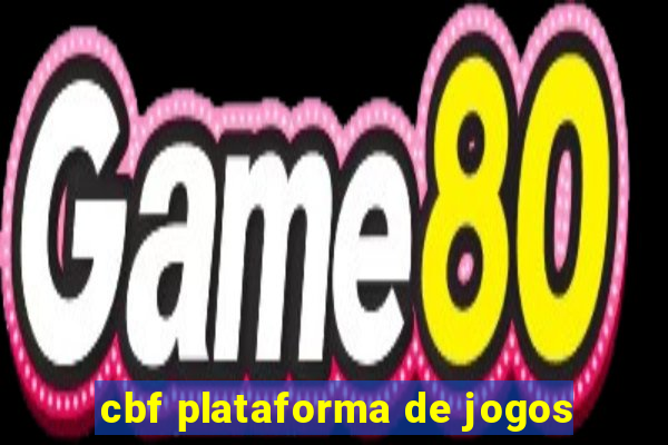 cbf plataforma de jogos